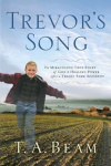Trevor's Song: The Miraculous True Story of God's Healing Power After a Tragic Farm Accident